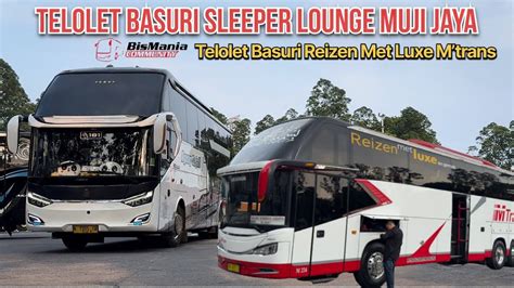 Terbaru Telolet Basuri Sleeper Lounge Muji Jaya Telolet Basuri Reizen