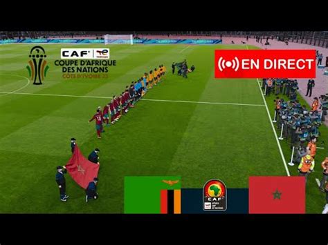 Match Maroc Vs Zambie En Direct Aujourd Hui Coupe D Afrique Nations