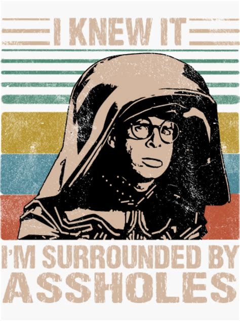 "Dark Helmet Spaceballs I Knew It I'm Surrounded By Assholes" Sticker ...