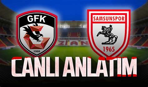 Son Dakika Gaziantep FK Samsunspor Canlı Anlatım SAMSUNSPOR