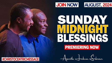 Sunday Midnight Blessings Th August Apostle Joshua Selman