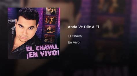 El Chaval Anda Ve Y Dile A El En Audio En Vivo Youtube