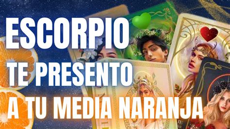 Escorpiote Presento A Tu Media Naranja Te Digo Su Edad Nombre