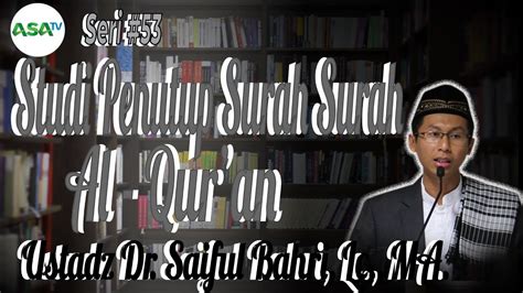 Ustadz Dr Saiful Bahri Lc Ma Studi Penutup Surah Surah Al Quran