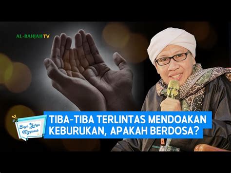 Buya Yahya Tiba Tiba Terlintas Mendoakan Keburukan Apakah Berdosa