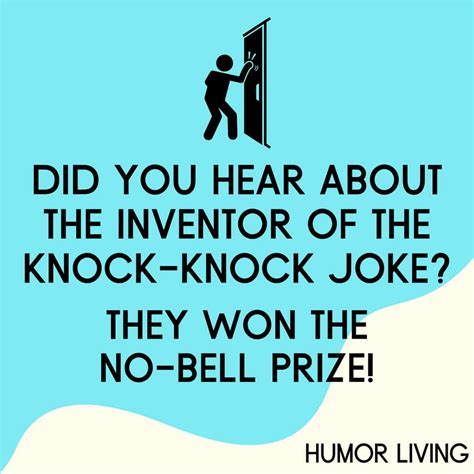 Did you hear about the inventor of the knock-knock joke? They won the no-bell prize! - Humor Living