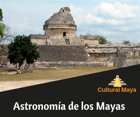 La Astronomía de los Antiguos Mayas Usos Religiosos y Prácticos