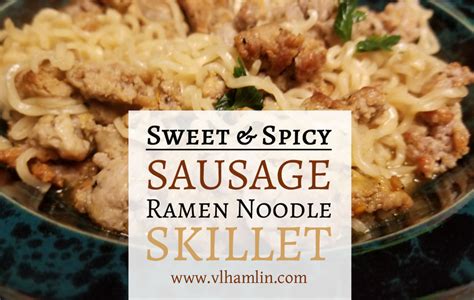 Sweet And Spicy Sausage Ramen Noodle Skillet Featured Food Life Design