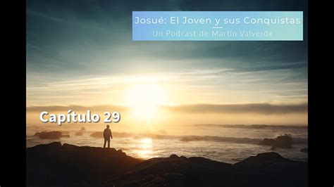 Josu El Joven Y Sus Conquistas Cap Tulo Podcast Martin Valverde