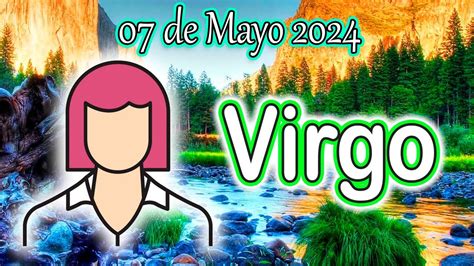 Virgo ♍️ Te Hara Muy Feliz Saber Esto💗💗martes 07 De Mayo 2024🌞horoscopo Virgo Bienestar🌞 Youtube