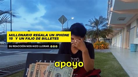 Millonario Regala Un Iphone Y Un Fajo De Billetes A Estudiante Y