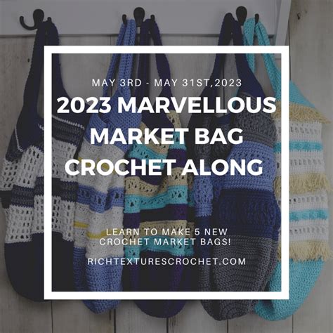 2023 Marvellous Market Bag Crochet Along Rich Textures Crochet