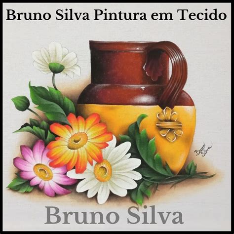 A Painting Of Flowers And A Jar With The Words Bruno Siva Pintura Em Tecido