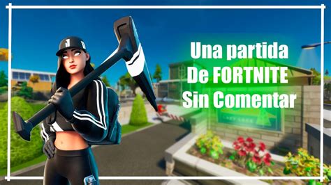 Partida De Fortnite Sin Comentar YouTube