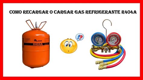 COMO RECARGAR O CARGAR GAS REFRIGERANTE R404A YouTube