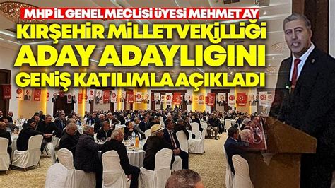 Mhp Li Mehmet Ay K R Ehir Milletvekili Aday Adayl N A Klad