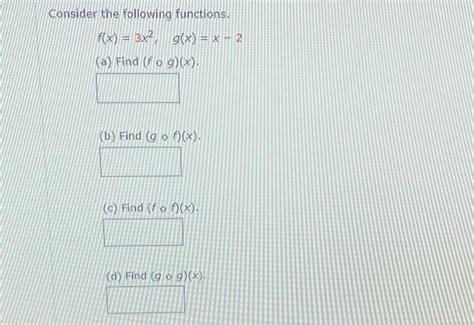 Solved Consider The Following Functions F X 3x2 G X X−2