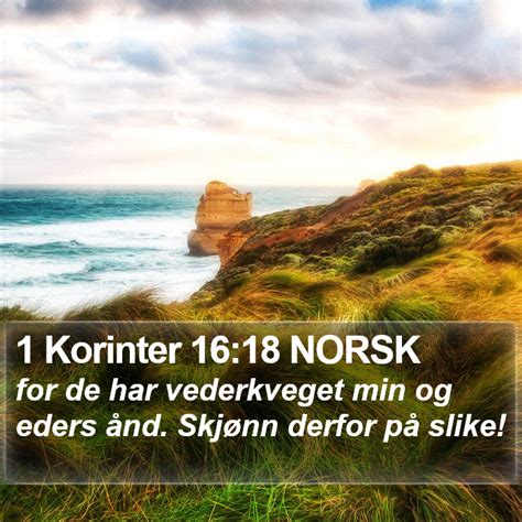 1 Korinter 16 18 NORSK for de har vederkveget min og eders ånd Skjønn