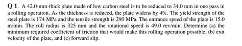 Solved Q 1 A 42 0 Mm Thick Plate Made Of Low Carbon Steel Chegg