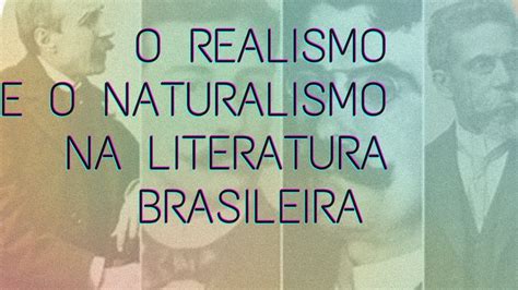 Falando sobre o Realismo e o Naturalismo na formação da Literatura