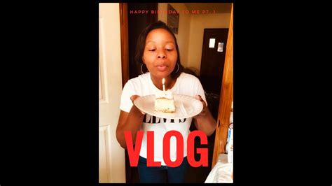 Vlog Happy Birthday To Me Pt 1 Youtube