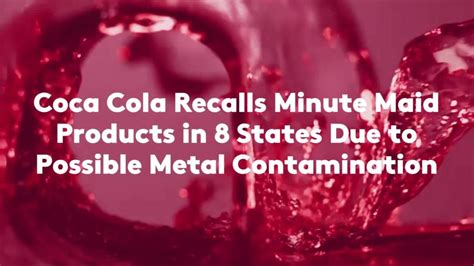 Coca Cola Recalls Minute Maid Products in 8 States Due to Possible ...