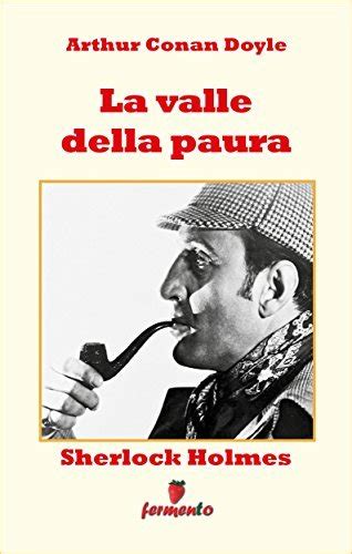 Sherlock Holmes La Valle Della Paura By Arthur Conan Doyle Goodreads