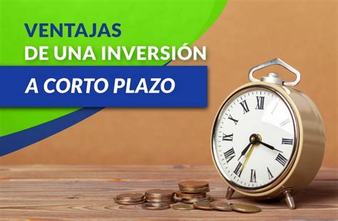 Cu Les Son Las Ventajas De Una Inversi N A Corto Plazo The Investor U