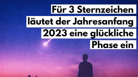 Für 3 Sternzeichen läutet der Jahresanfang 2023 eine glückliche Phase