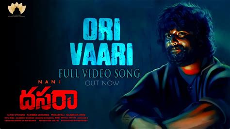 Dasara Ori Vaari Full Video Song Ori Vaari Full Lyrical Video Song