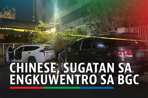 Chinese Sugatan Sa Engkuwentro Sa Bgc Ilang Sasakyan Nadamay Abs