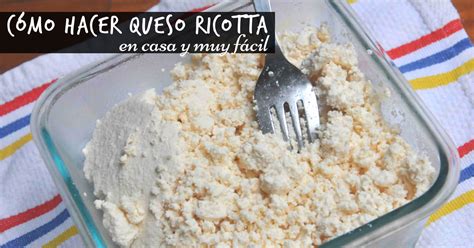 Cómo hacer queso ricotta en casa muy fácil LA ESPÁTULA VERDE