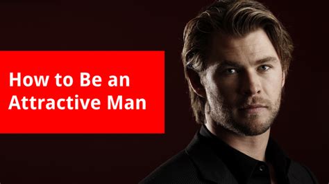 How To Be An Attractive Man Top 10 Steps To Become A Handsome Guy