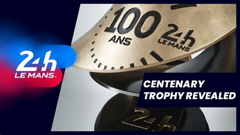 24 Heures Du Mans 2023 Centenary Trophy Revealed YouTube