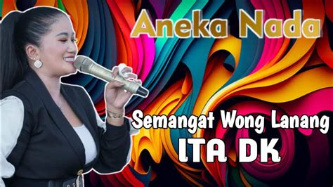 SEMANGAT WONG LANANG ITA DK ANEKA NADA LIVE ORIMALANG YouTube