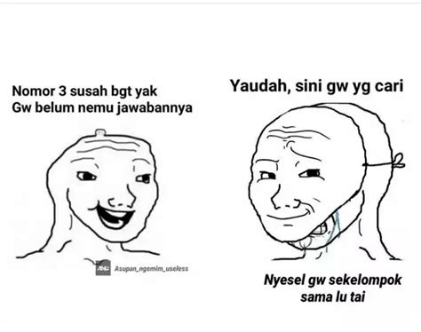 10 Meme Tugas Kelompok Ini Bikin Ingat Teman Yang Ngeselin