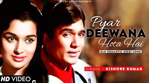 Pyar Deewana Hota Hai K Song Kishore Kumar Classics Rajesh Khanna