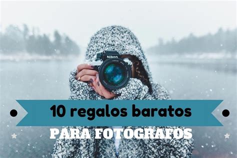 10 regalos baratos para fotógrafos de viajes y aficionados a la fotografía