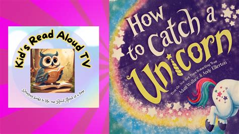 Kid S Read Aloud How To Catch A Unicorn By Adam Wallace Youtube