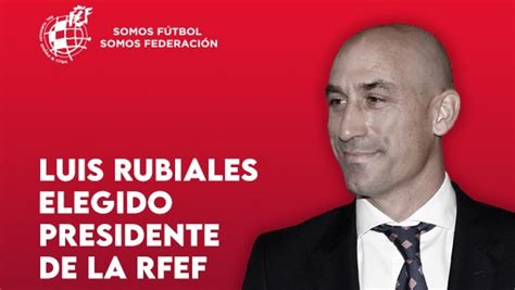 Rfef Luis Rubiales Reelegido Como Presidente De La Rfef Rtve Es