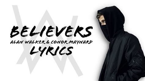 Alan Walker X Conor Maynard Believers Lyrics Youtube