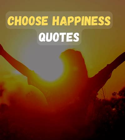 300+ Choose Happiness Quotes to Brighten Day - FactQuotes