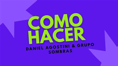 Como Hacer Daniel Agostini Grupo Sombras Letra YouTube