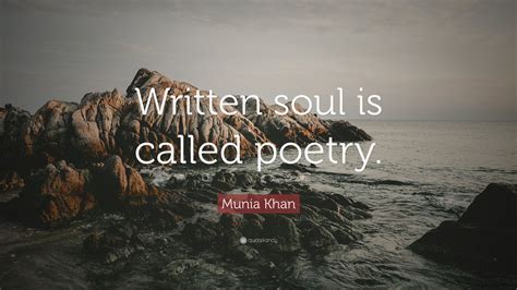 Munia Khan Quote Written Soul Is Called Poetry