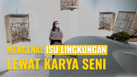 Ketika Seniman Bicara Isu Lingkungan YouTube