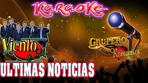 Ultimas Noticias Grupo Viento Y Sol Karaoke Youtube