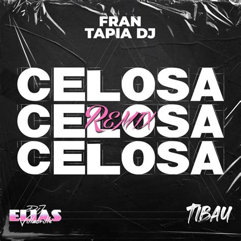 Celosa Remix Single By Tibau Mascheroni Spotify