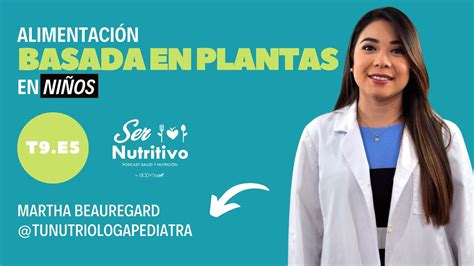 Alimentación Basada En Plantas En Niños Entrevista Con Martha Beauregard Youtube