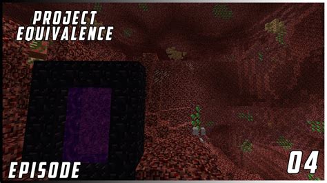 Let S Play Project Equivalence EP4 To The Nether Modded Minecraft 1 12