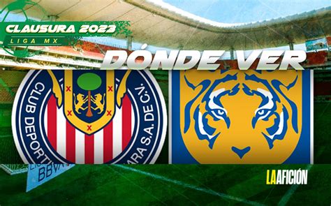 ¿dónde Ver Final Liga Mx 2023 Horario Del Chivas Vs Tigres Hoy Vivesfutbol